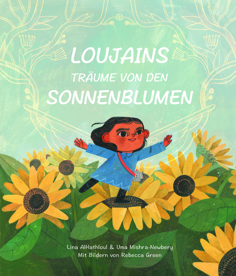 Loujains Tr&auml;ume von den Sonnenblumen - Lina Al-Hathloul, Uma Mishra-Newbery