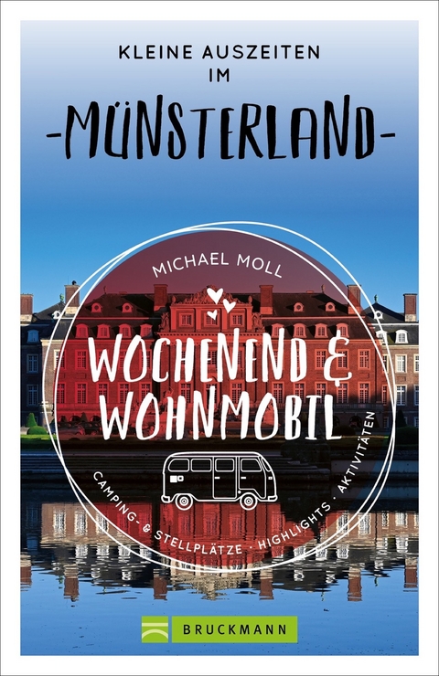 Wochenend und Wohnmobil - Kleine Auszeiten im M&uuml;nsterland - Michael Moll