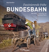 Faszinierende fr&uuml;he Bundesbahn - Udo Kandler