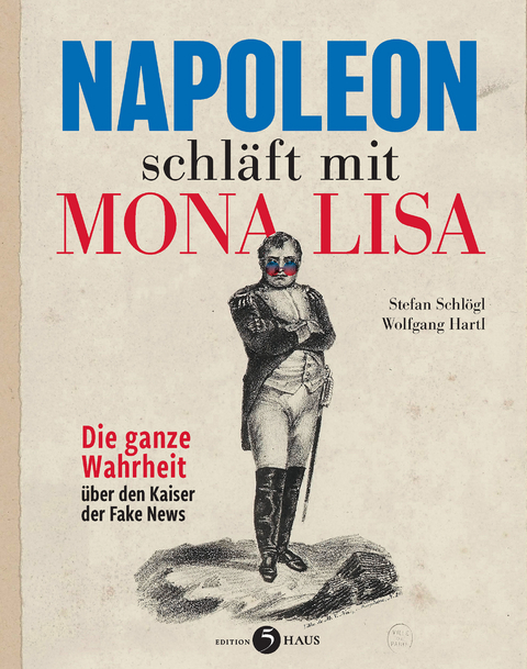 Napoleon schl&auml;ft mit Mona Lisa - Stefan Schl&ouml;gl, Wolfgang Hartl