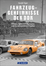 Fahrzeug-Geheimnisse der DDR - Harald T&auml;ger