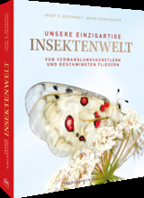 Unsere einzigartige Insektenwelt - Josef H. Reichholf, Heinz Schmidbauer