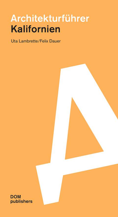 Kalifornien. Architekturführer - Uta Lambrette, Felix Dauer