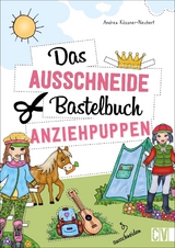 Das Ausschneide-Bastelbuch Anziehpuppen - Andrea K&uuml;ssner-Neubert