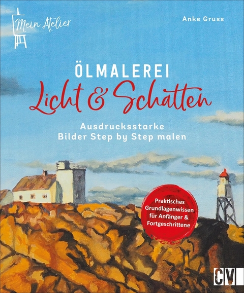 Mein Atelier &Ouml;lmalerei Licht & Schatten - Anke Gruss