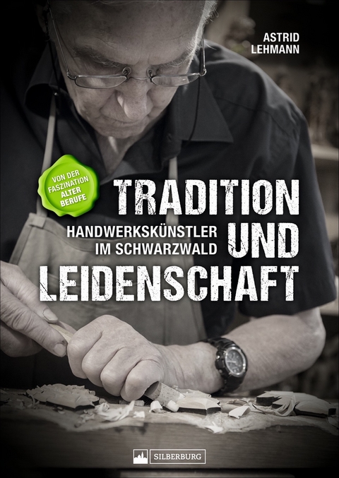 Tradition und Leidenschaft &ndash; Handwerksk&uuml;nstler im Schwarzwald - Astrid Lehmann