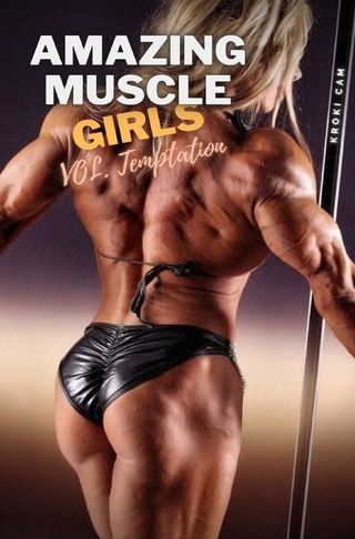 AMAZING MUSCLE GIRLS | Vol. Temptation