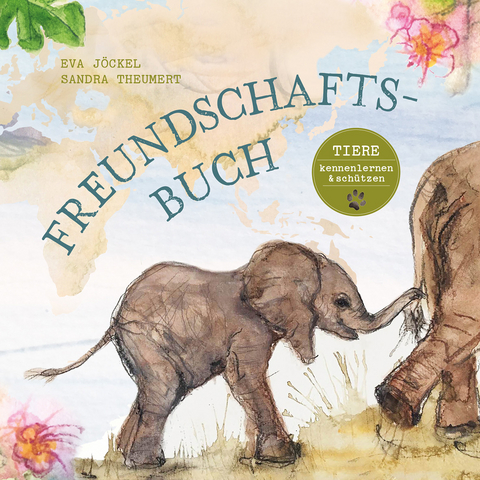 Freundschaftsbuch - Tiere kennenlernen und sch&uuml;tzen - Eva J&ouml;ckel, Sandra Theumert