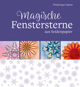 Magische Fenstersterne aus Seidenpapier - Fr&eacute;d&eacute;rique Gu&eacute;ret