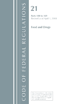 Code of Federal Regulations, Title 21 Food and Drugs 100-169, Revised as of April 1, 2018