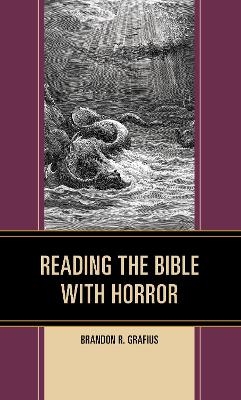 Reading the Bible with Horror - Brandon R. Grafius
