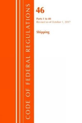 Code of Federal Regulations, Title 46 Shipping 1-40, Revised as of October 1, 2017