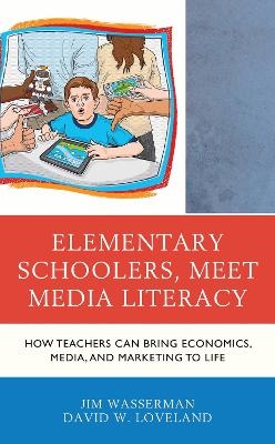 Elementary Schoolers, Meet Media Literacy - Jim Wasserman, David W. Loveland