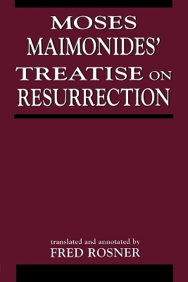 Moses Maimonides' Treatise On Resurrection - Fred Rosner