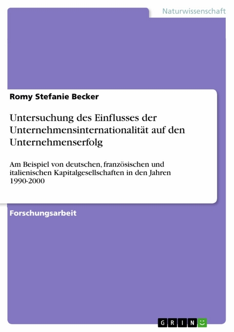 Untersuchung des Einflusses der Unternehmensinternationalität auf den Unternehmenserfolg -  Romy Stefanie Becker