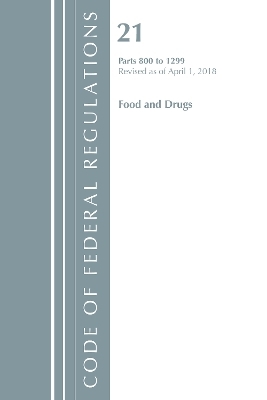 Code of Federal Regulations, Title 21 Food and Drugs 800-1299, Revised as of April 1, 2018