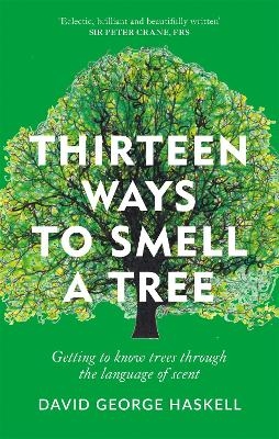 Thirteen Ways to Smell a Tree - David George Haskell