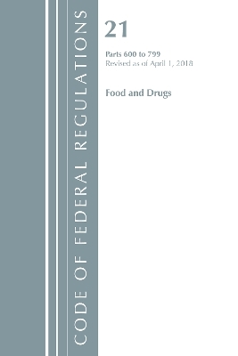 Code of Federal Regulations, Title 21 Food and Drugs 600-799, Revised as of April 1, 2018