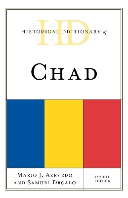 Historical Dictionary of Chad - Chair and Professor Mario J. Azevedo, Samuel Decalo
