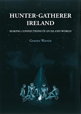 Hunter-Gatherer Ireland - Graeme Warren