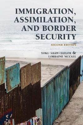 Immigration, Assimilation, and Border Security - Yoku Shaw-Taylor, Lorraine McCall
