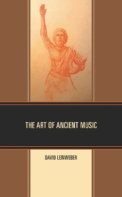 The Art of Ancient Music - David Walter Leinweber