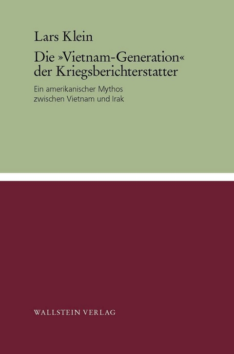 Die 'Vietnam-Generation' der Kriegsberichterstatter -  Lars Klein
