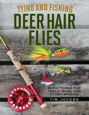 Tying and Fishing Deer Hair Flies