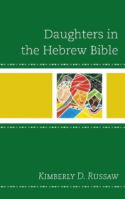Daughters in the Hebrew Bible - Kimberly D. Russaw