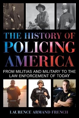 The History of Policing America - Laurence Armand French