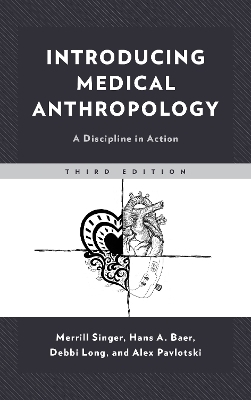 Introducing Medical Anthropology - Merrill Singer, Hans Baer, Debbi Long, Alex Pavlotski