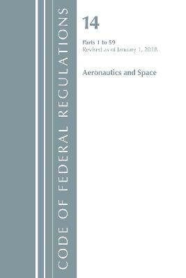 Code of Federal Regulations, Title 14 Aeronautics and Space 1-59, Revised as of January 1, 2018