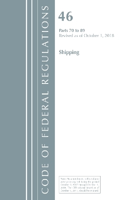 Code of Federal Regulations, Title 46 Shipping 70-89, Revised as of October 1, 2018