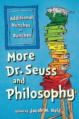 More Dr. Seuss and Philosophy - 