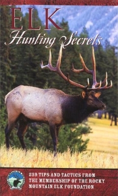 Elk Hunting Secrets -  The Rocky Mountain Elk Foundation