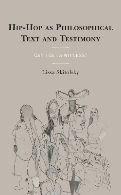 Hip-Hop as Philosophical Text and Testimony - Lissa Skitolsky