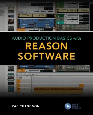 Audio Production Basics with Reason Software - Zac Changnon