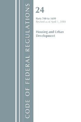 Code of Federal Regulations, Title 24 Housing and Urban Development 700-1699, Revised as of April 1, 2018 -  Office of The Federal Register (U.S.)