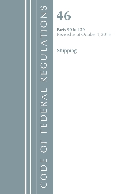 Code of Federal Regulations, Title 46 Shipping 90-139, Revised as of October 1, 2018