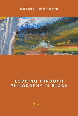 Looking Through Philosophy in Black - Mabogo Percy More