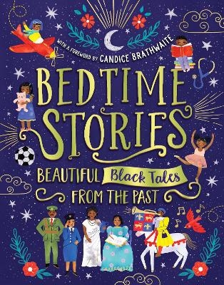 Bedtime Stories: Beautiful Black Tales from the Past - Candice Brathwaite, Ashley Hickson-Lovence, Wendy Shearer, Jade Mutyora