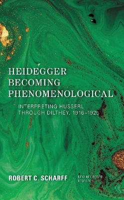 Heidegger Becoming Phenomenological - Robert C. Scharff
