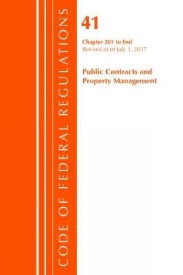 Code of Federal Regulations, Title 41 Public Contracts and Property Management 201-End, Revised as of July 1, 2017