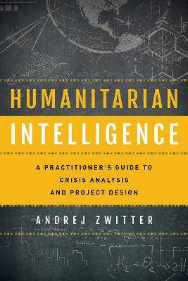 Humanitarian Intelligence - Andrej Zwitter
