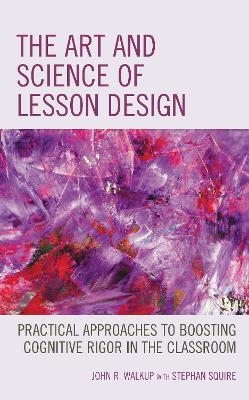 The Art and Science of Lesson Design - John R. Walkup