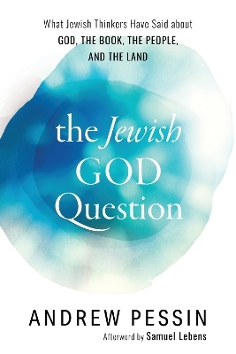 The Jewish God Question - Andrew Pessin