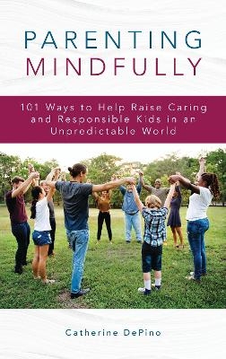 Parenting Mindfully - Catherine DePino