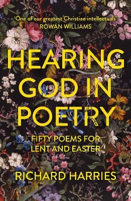 Hearing God in Poetry - Lord Richard Harries Baron Harries of Pentregarth  FRSL