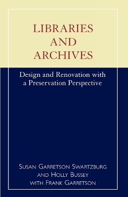 Libraries and Archives - Susan G. Swartzburg, Holly Bussey