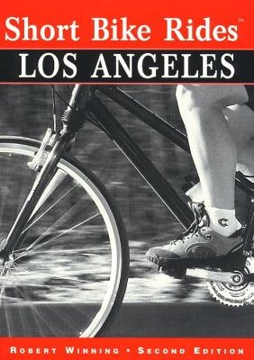Short Bike Rides&reg; Los Angeles - Robert Winning